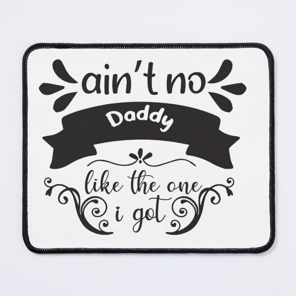 Item preview, Ain't No Daddy Like the One I Got - Fathers Day designed and sold by davidmurtagh.