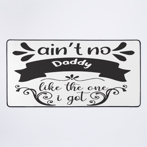 Item preview, Ain't No Daddy Like the One I Got - Fathers Day designed and sold by davidmurtagh.