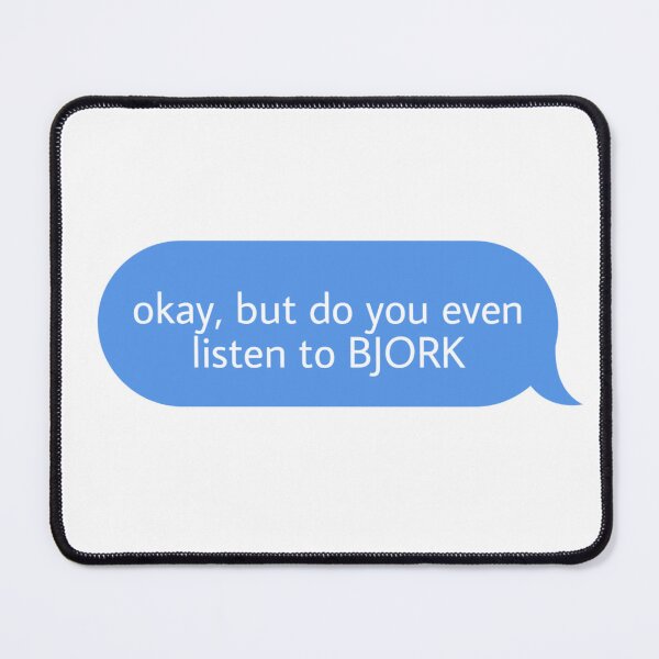 Item preview, okay but do you even listen to bjork designed and sold by Textcallout.