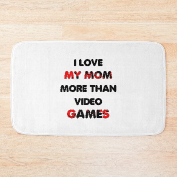 Item preview, I love my mom more than video games designed and sold by Color-Lab.