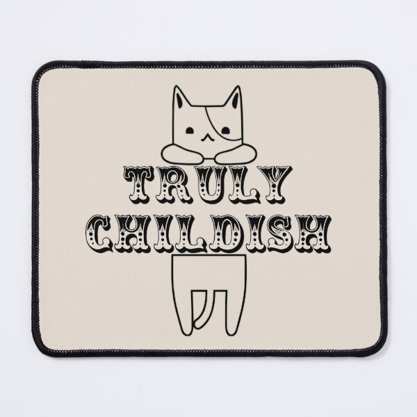 Item preview, Truly Childish Cat Fun Slogan For All Childish People Despite Your Age Who Loves Cats designed and sold by TrulyEpoque.