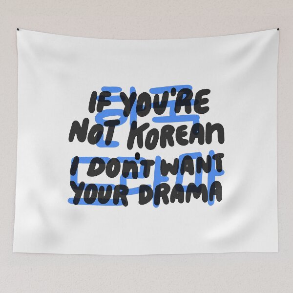 Item preview, If You're Not Korean I Don't Want Your Drama Hangul designed and sold by fultond.