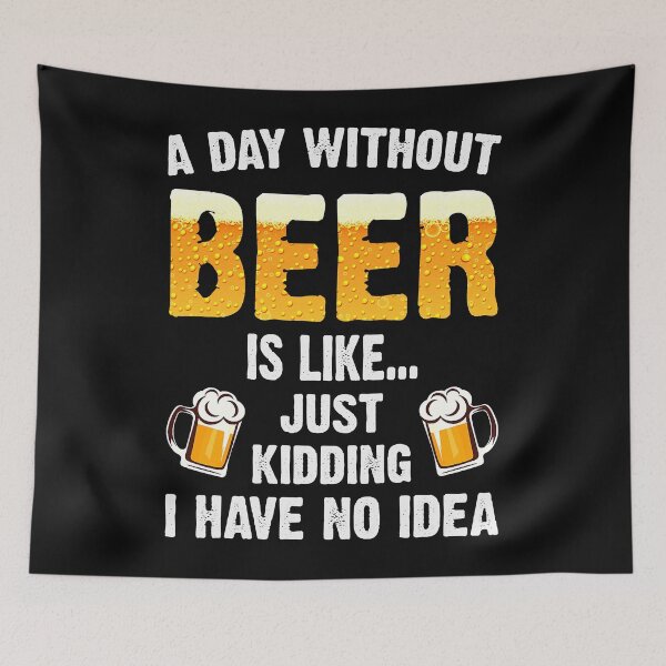 Item preview, A Day Without Beer Is Like Just Kidding I Have No Idea designed and sold by tamara-art.