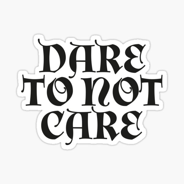 Item preview, Dare to not care designed and sold by TrendyDesigns.