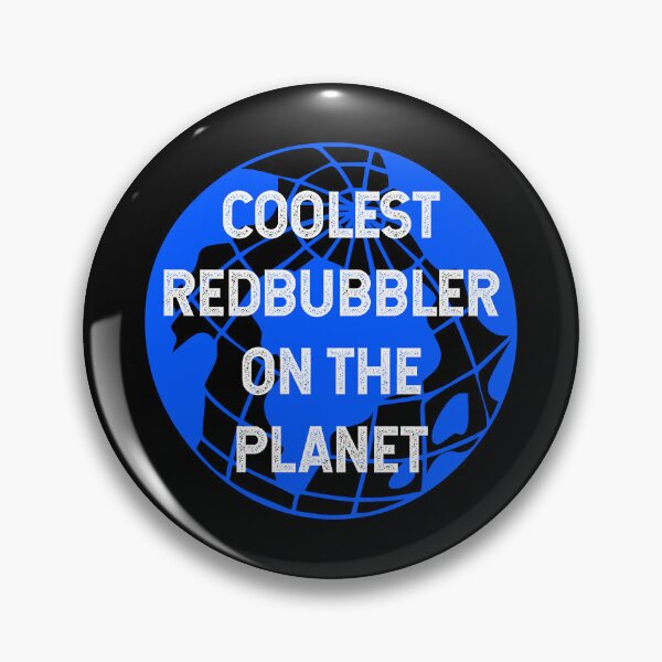 Item preview, Coolest Redbubbler on the Planet designed and sold by TimespunThreads.