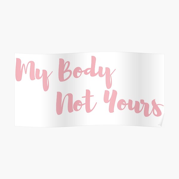 My Body Not Yours 2022 Sticker Poster For Sale By Jassir Redbubble