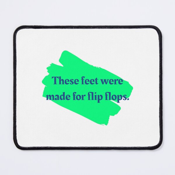 Item preview, These feet were made for flip flops. designed and sold by cooldesignsalot.