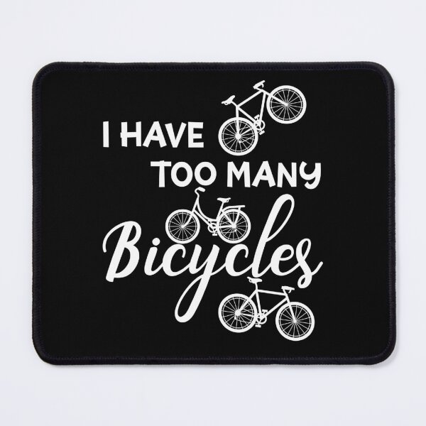 Item preview, I have too many bikes for all bike fans designed and sold by Gordenwear.
