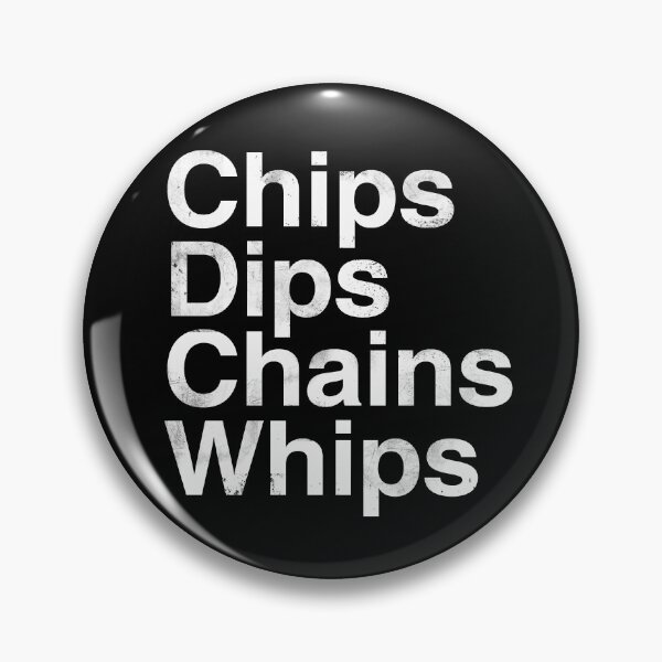 Item preview, Chips Dips Chains Whips | Humor | Kink designed and sold by ce54r.