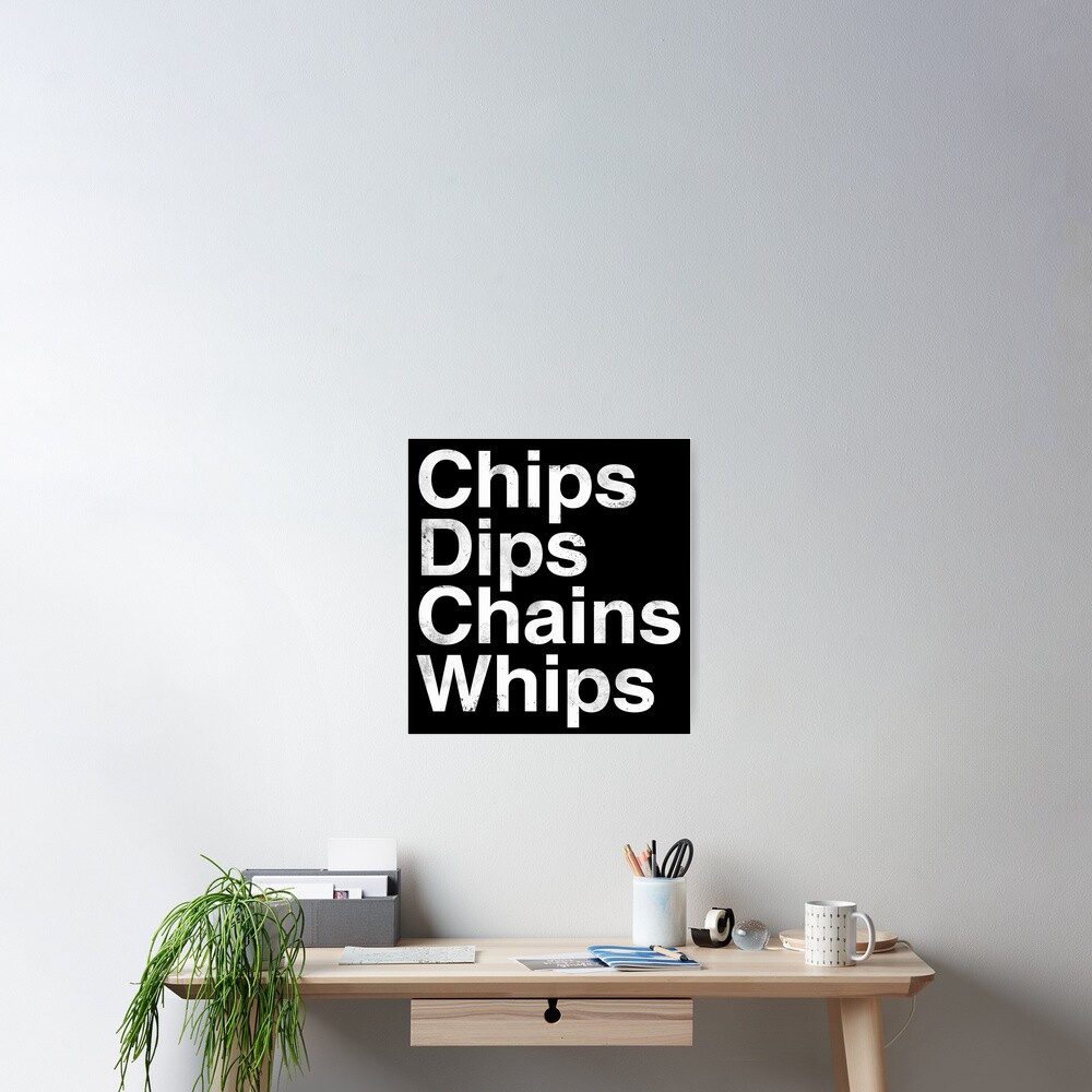 "Chips Dips Chains Whips Humor Kink" Poster for Sale by ce54r