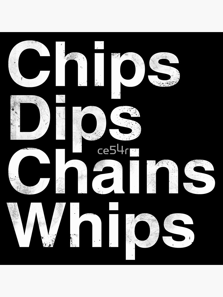 "Chips Dips Chains Whips Humor Kink" Poster for Sale by ce54r