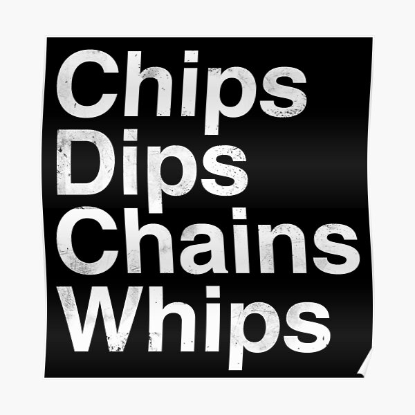 "Chips Dips Chains Whips Humor Kink" Poster for Sale by ce54r
