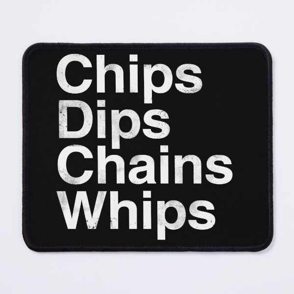 Item preview, Chips Dips Chains Whips | Humor | Kink designed and sold by ce54r.