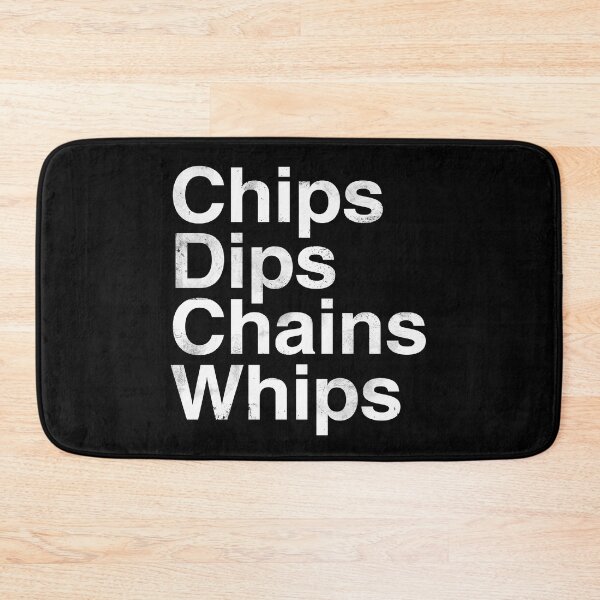Item preview, Chips Dips Chains Whips | Humor | Kink designed and sold by ce54r.