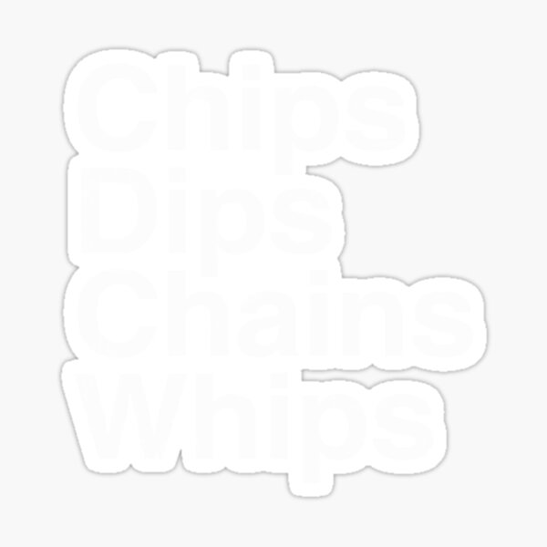 "Chips Dips Chains Whips Humor Kink" Sticker for Sale by ce54r