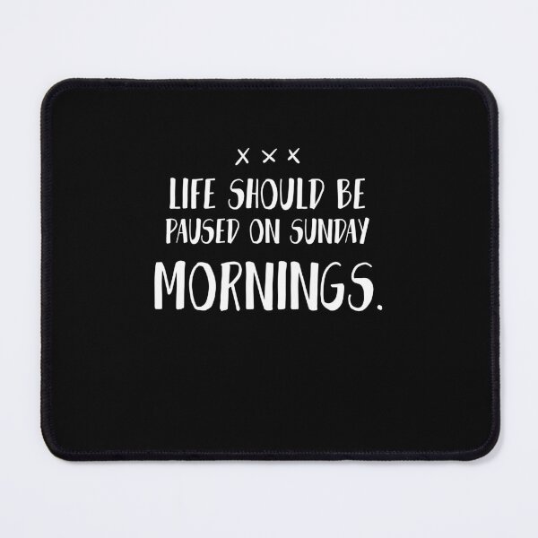 Item preview, Life should be paused on Sunday mornings. Funny Lazy Quote designed and sold by Quotes ⭐⭐⭐⭐⭐.