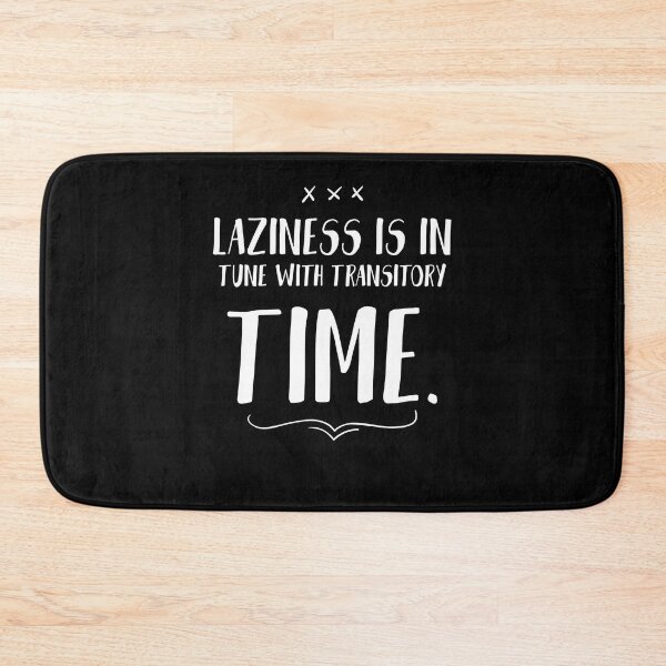 Item preview, Laziness is in tune with transitory time. Funny Lazy Quote designed and sold by Quotes ⭐⭐⭐⭐⭐.