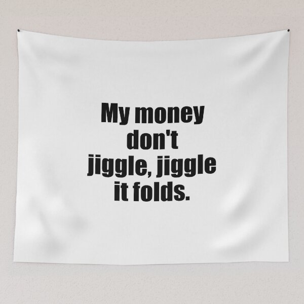 Item preview, My money don't jiggle jiggle it folds - Louis Theroux designed and sold by thereelartist.