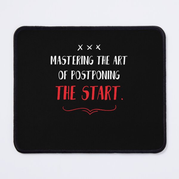 Item preview, Mastering the art of postponing the start. Funny Lazy Quote designed and sold by Quotes ⭐⭐⭐⭐⭐.