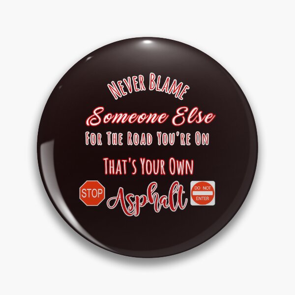 Item preview, Never Blame Someone For Road You're On Your Own Asphalt Design designed and sold by Angela Mello.