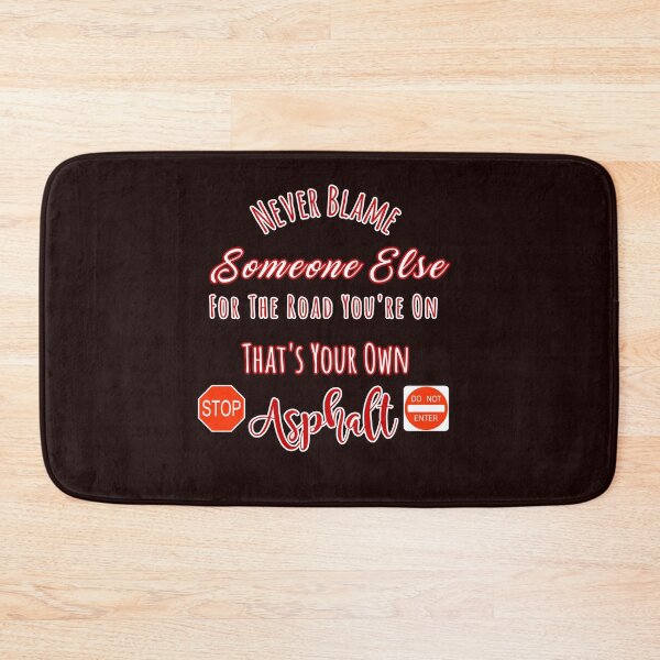 Item preview, Never Blame Someone For Road You're On Your Own Asphalt Design designed and sold by Angela Mello.