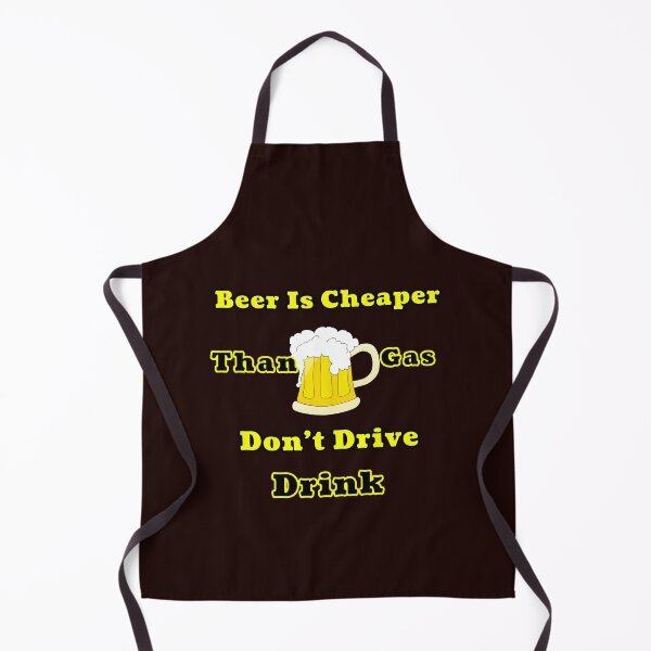 Item preview, Beer Cheaper Than Gas Don't Drive Drink Design designed and sold by Angela Mello.