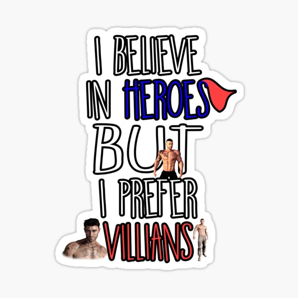 I believe in Heroes but I prefer Villians Sticker