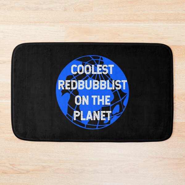 Item preview, Coolest Redbubblist on the Planet designed and sold by TimespunThreads.