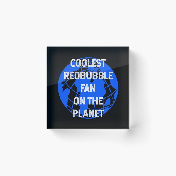 Item preview, Coolest Redbubble Fan on the Planet designed and sold by TimespunThreads.