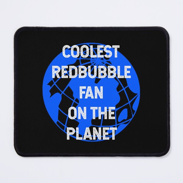 Item preview, Coolest Redbubble Fan on the Planet designed and sold by TimespunThreads.