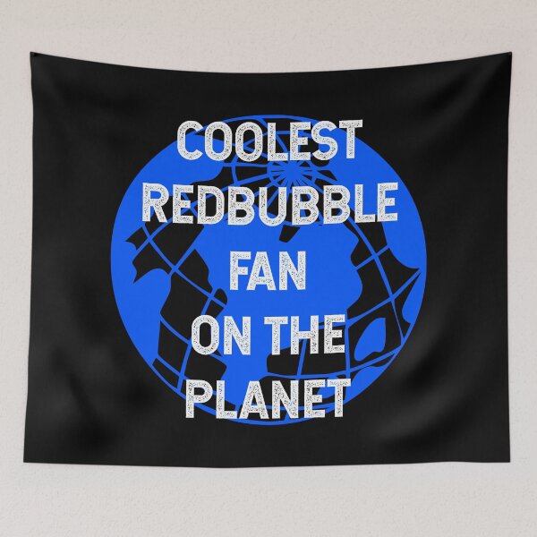 Item preview, Coolest Redbubble Fan on the Planet designed and sold by TimespunThreads.