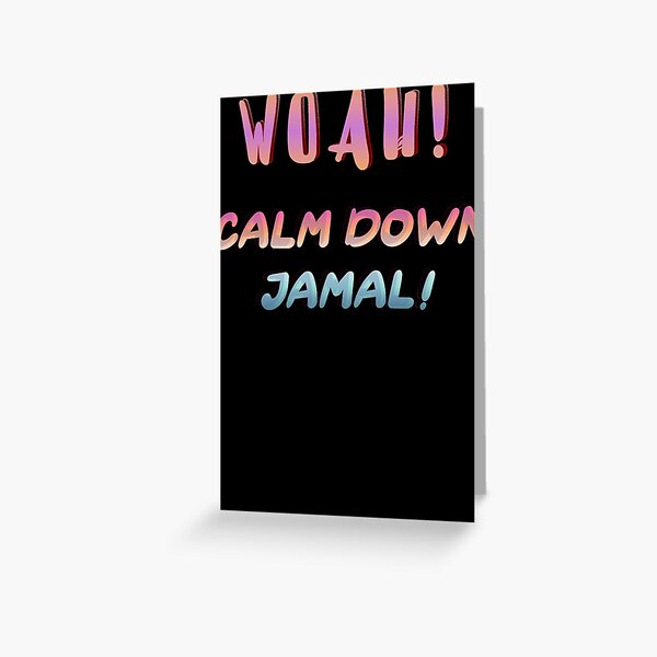 calm-down-jamal-and-jamal-meme-quotes-greeting-card-by-brendahanna