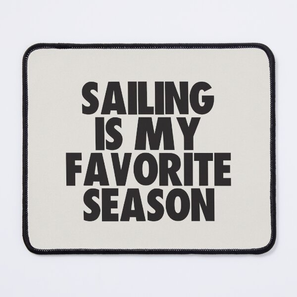 Item preview, Sailing Is My Favorite Season - Gift for Sailing Fans designed and sold by kindxinn.