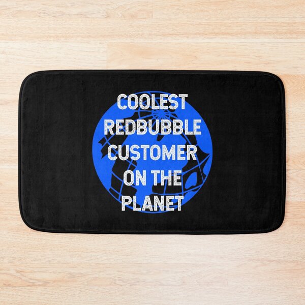 Item preview, Coolest Redbubble Customer on the Planet designed and sold by TimespunThreads.