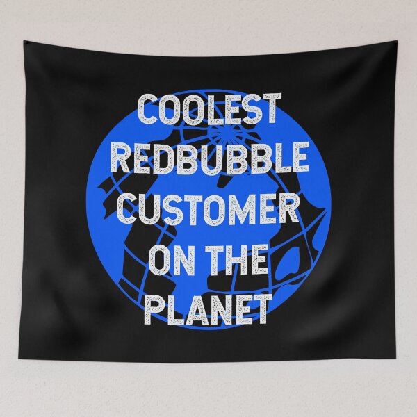 Item preview, Coolest Redbubble Customer on the Planet designed and sold by TimespunThreads.
