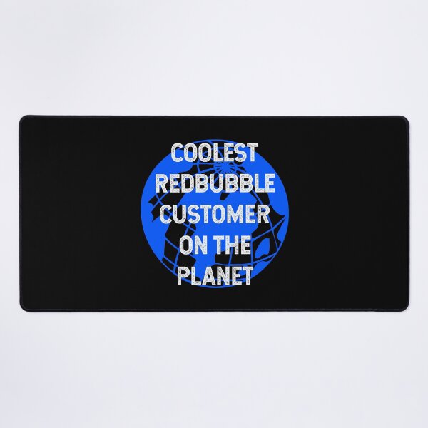 Item preview, Coolest Redbubble Customer on the Planet designed and sold by TimespunThreads.