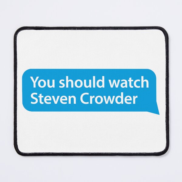 Item preview, You should watch Steven Crowder Twitter designed and sold by ZooOfArt.