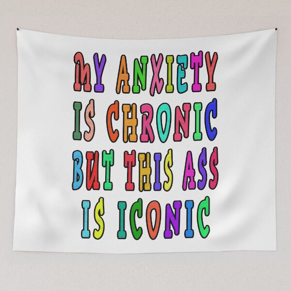 Item preview, MY ANXIETY IS CHRONIC BUT THIS ASS IS ICONIC designed and sold by GOLDFAMILYSHOP.