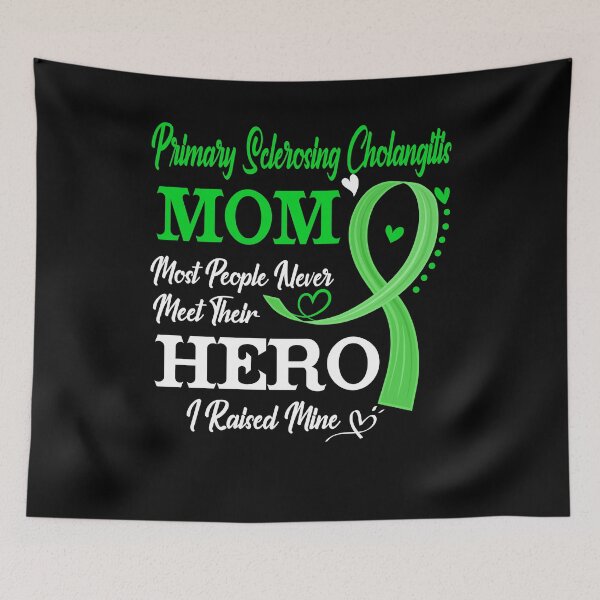 Item preview, Proud Primary Sclerosing Cholangitis Mom Most People Never Meet Their Hero I Raised Mine Primary Sclerosing Cholangitis Awareness designed and sold by Kohend.