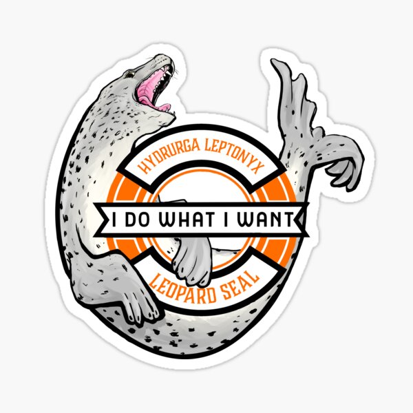 I Do What I Want Leopard Seal Sticker