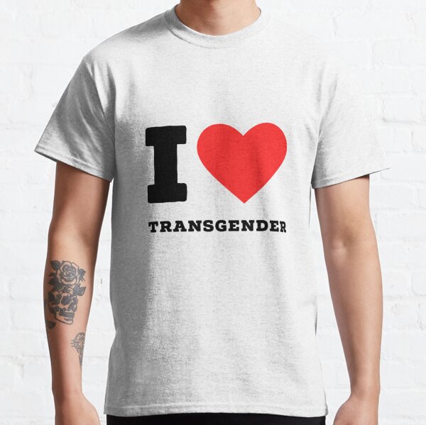 I love transgender Classic T-Shirt