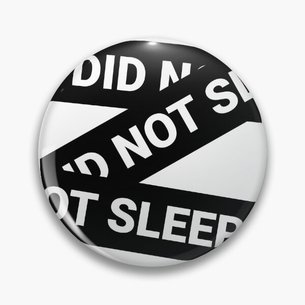 Item preview, I did not sleep designed and sold by arkantus.