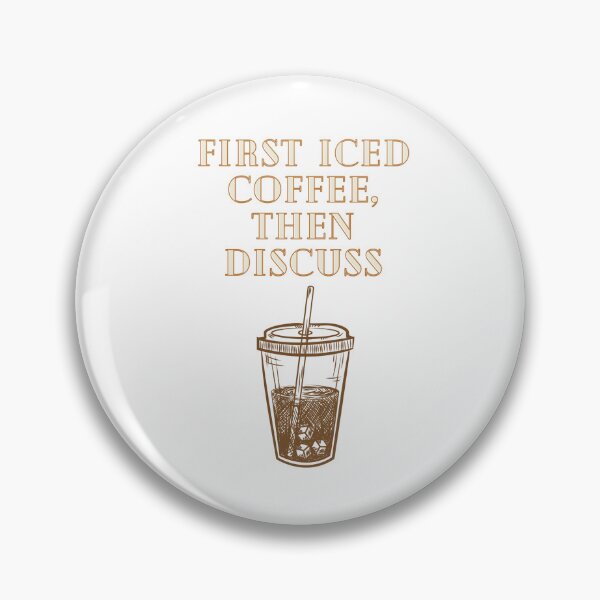 Item preview, First Iced Coffee, Then Discuss designed and sold by Lilac225769.
