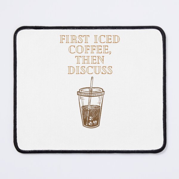 Item preview, First Iced Coffee, Then Discuss designed and sold by Lilac225769.