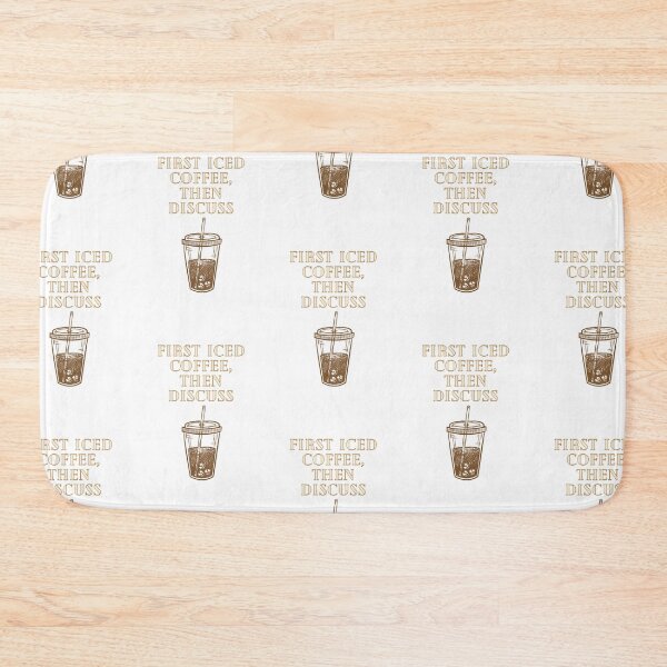 Item preview, First Iced Coffee, Then Discuss designed and sold by Lilac225769.