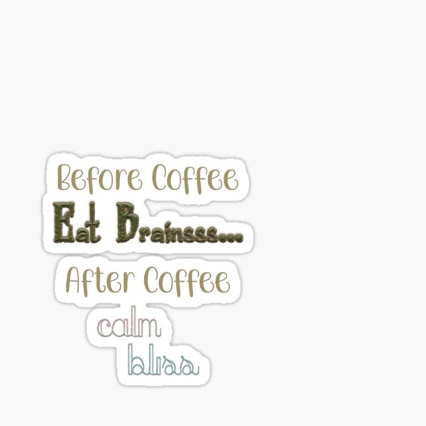 Before Coffee After Coffee Sticker By Queenwarrior4 Redbubble