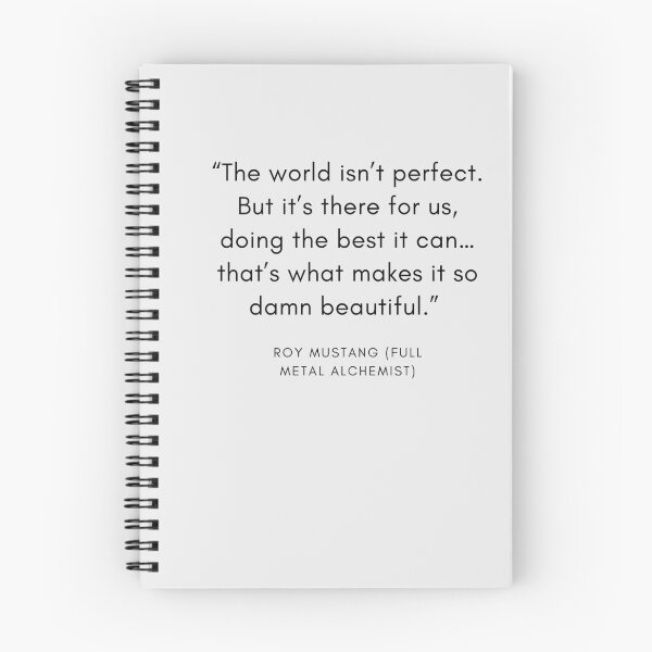Item preview, "The world isn’t perfect. But it’s there for us, doing the best it can… that’s what makes it so damn beautiful.” — Roy Mustang (Full Metal Alchemist)  Quote anime designed and sold by Art-Echo.
