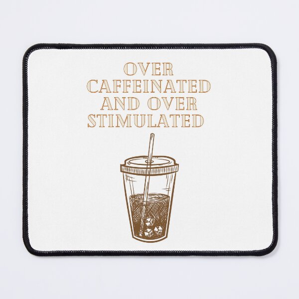 Item preview, Over Caffeinated and Over Stimulated designed and sold by Lilac225769.
