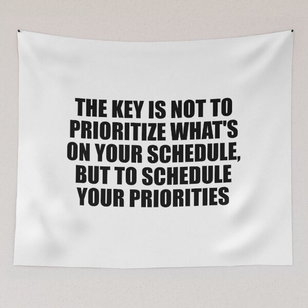 Item preview, The key is not to prioritize what's on your schedule, but to schedule your priorities designed and sold by Colorfulandfun.