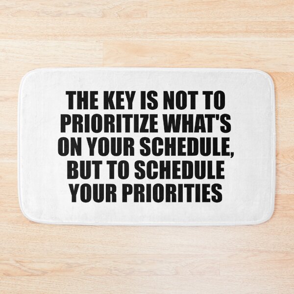 Item preview, The key is not to prioritize what's on your schedule, but to schedule your priorities designed and sold by Colorfulandfun.
